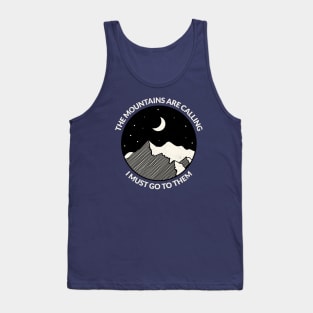 The Mountains Are Calling, I Must Go to Them Tank Top